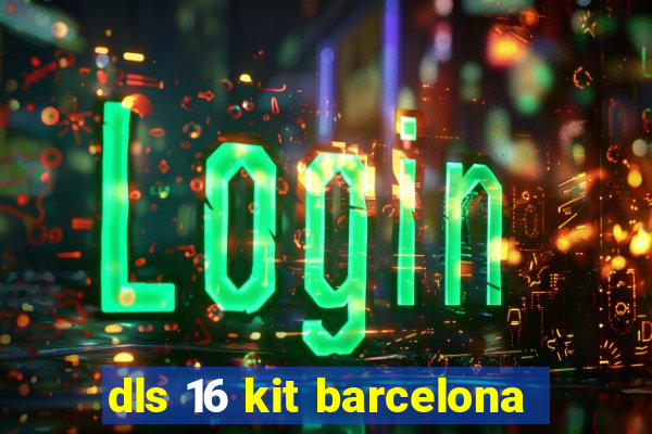 dls 16 kit barcelona